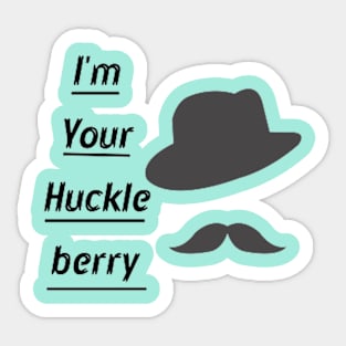 I'm Your Huckleberry Sticker